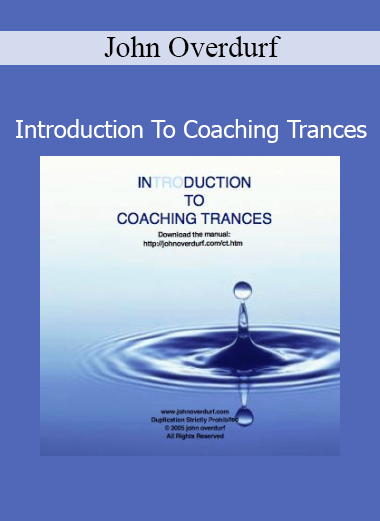 John Overdurf Introduction To Coaching Trances course on integrating trance states into transformational coaching