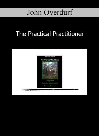 John Overdurf’s The Practical Practitioner course teaches advanced NLP techniques for coaches and change-workers