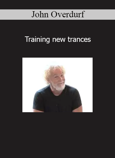 John Overdurf Training New Trances course on creating custom trance states for coaching and transformation