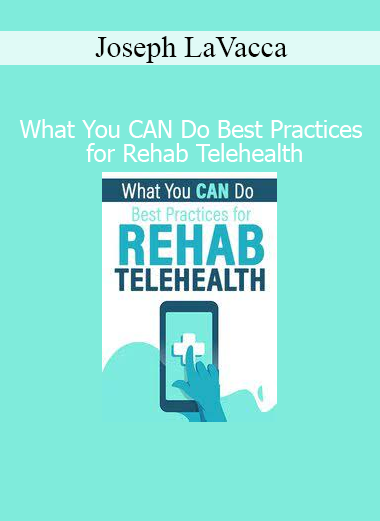 Joseph LaVacca Rehab Telehealth course – Best practices for virtual physical therapy and rehab