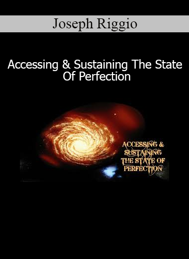Joseph Riggio Accessing and Sustaining the State of Perfection – flow state and peak performance training