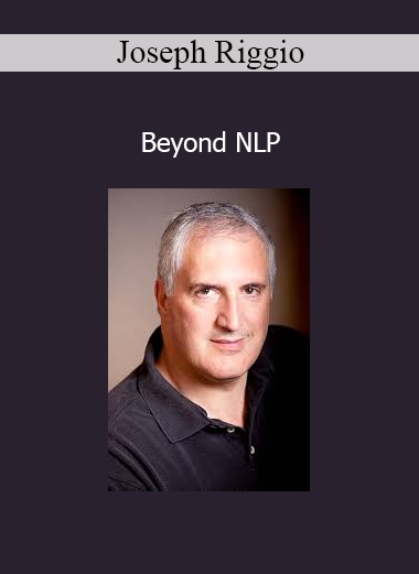 Joseph Riggio Beyond NLP – advanced neurocognitive communication and personal transformation training