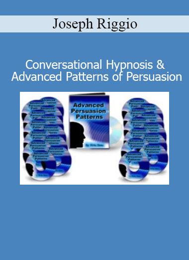 Joseph Riggio Conversational Hypnosis and Advanced Patterns of Persuasion – covert influence and hypnotic language training