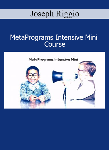 Joseph Riggio MetaPrograms Intensive Mini Course – advanced mindset and behavioral pattern training