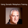 Joseph Riggio Using Somatic Metaphors Training – embodied communication and transformation course