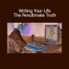 Joseph Riggio Writing Your Life The Penultimate Truth – personal narrative and identity transformation course