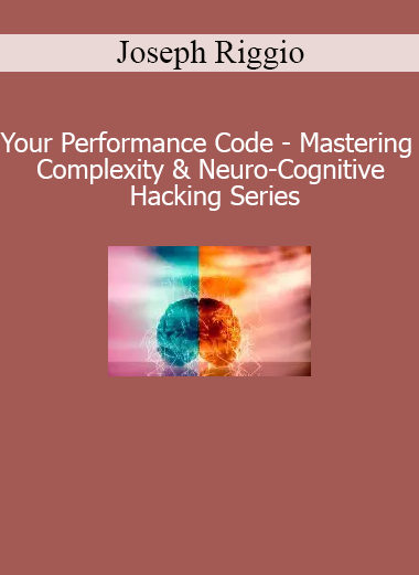 Joseph Riggio teaching Your Performance Code series on mastering complexity and neuro-cognitive hacking for high-level performance