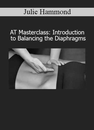 Julie Hammond’s AT Masterclass introduces balancing the diaphragms to improve structural integration and whole-body function