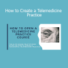 Justin Allan MSN FNP presenting How to Create a Telemedicine Practice for healthcare professionals entering virtual care