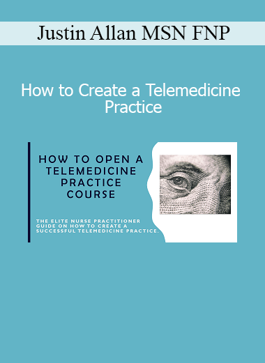 Justin Allan MSN FNP presenting How to Create a Telemedicine Practice for healthcare professionals entering virtual care