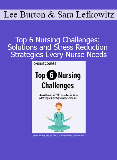 Karen Lee Burton and Sara Lefkowitz presenting practical solutions and stress reduction techniques for the top challenges faced by nurses