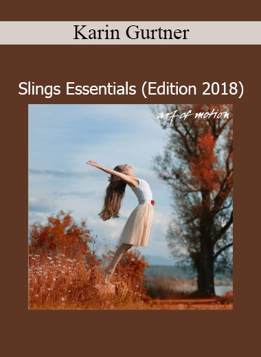 Karin Gurtner’s Slings Essentials (2018 Edition) teaches the foundational concepts of fascia-focused movement training
