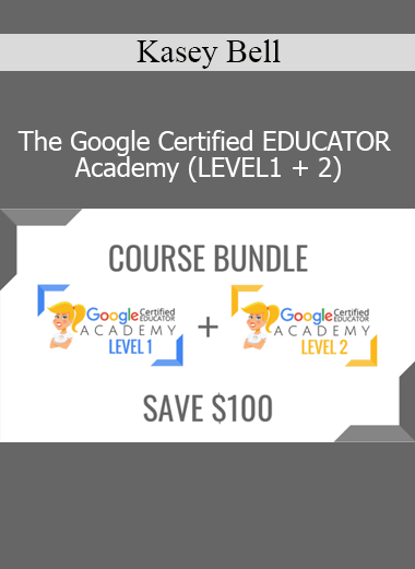 Kasey Bell Google Certified Educator Academy Level 1 and 2 – Google tools mastery and certification prep course