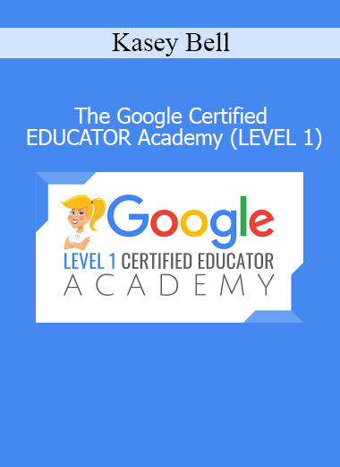 Kasey Bell Google Certified Educator Academy Level 1 course – Essential Google tools training for educators
