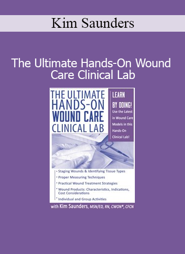 Kim Saunders wound care course hands-on clinical lab for nurses and clinicians