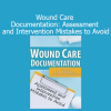 Kim Saunders’ Wound Care Documentation course teaches clinicians how to properly assess, document, and avoid common mistakes in wound care treatment planning
