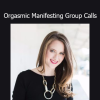Laurie-Anne King Orgasmic Manifesting – Group coaching calls for abundance, pleasure, and energetic alignment