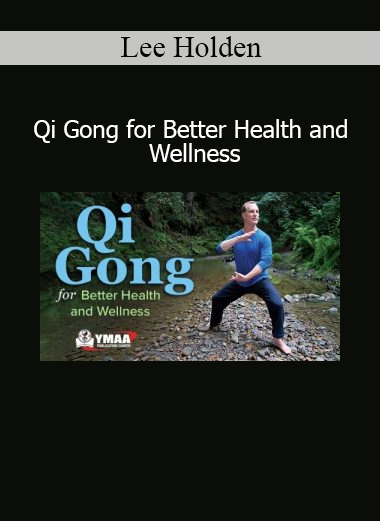 Lee Holden’s Qi Gong for Better Health and Wellness course teaches gentle energy practices to boost vitality, reduce stress, and support holistic healing