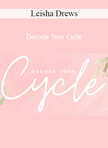 Leisha Drews’ Decode Your Cycle course teaches women how to understand and work with their menstrual cycle for better hormonal health and fertility