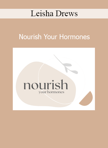 Leisha Drews’ Nourish Your Hormones course helps women balance hormones naturally through nutrition, lifestyle, and holistic health strategies