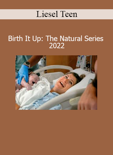 Liesel Teen’s Birth It Up: The Natural Series 2022 course helps expecting mothers prepare for a confident and natural birth experience