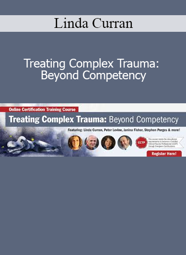 Linda Curran’s Treating Complex Trauma course for advanced trauma-informed clinical practices