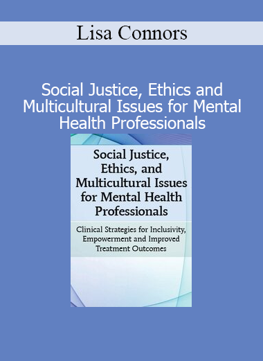 Lisa Connors Social Justice Ethics and Multicultural Issues course cover for mental health professionals