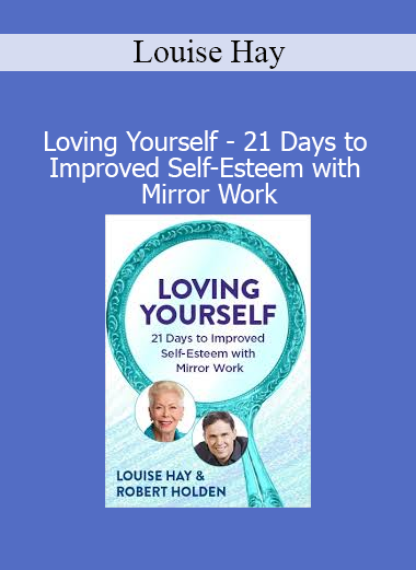 Louise Hay’s Loving Yourself – 21-Day Mirror Work course helps you build self-esteem, self-love, and inner healing through daily affirmations and reflection