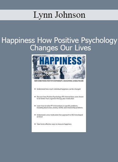 Lynn Johnson Happiness How Positive Psychology Changes Our Lives course cover