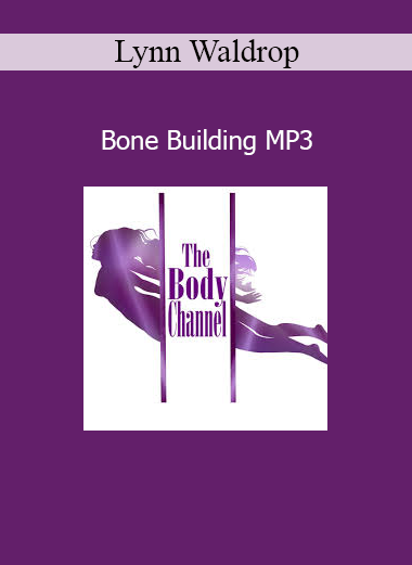 Lynn Waldrop Bone Building MP3 for energetic support of bone density, joint health, and skeletal regeneration