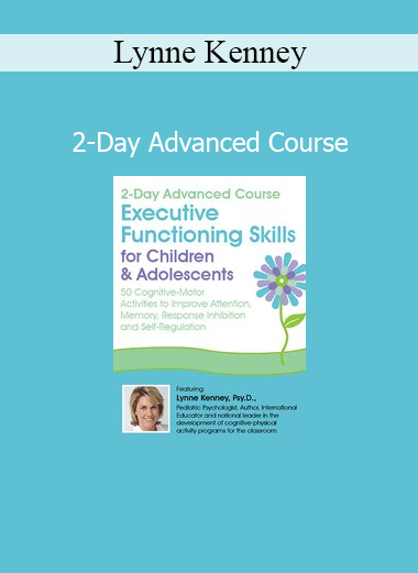 Lynne Kenney’s 2-Day Advanced Course delivers brain-based strategies and cognitive-motor techniques to improve executive function, behavior, and emotional regulation in children