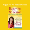 Marci Shimoff’s Happy for No Reason course on cultivating inner joy and emotional well-being from the inside out