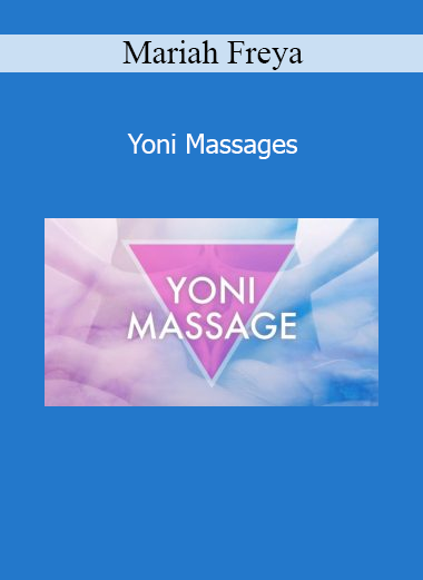 Mariah Freya Yoni Massages course on sacred sexuality, body awareness, and intimate healing