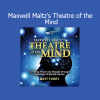 Matt Furey’s Theatre of the Mind course, based on Maxwell Maltz’s work, teaches mental imagery techniques for success and self-transformation