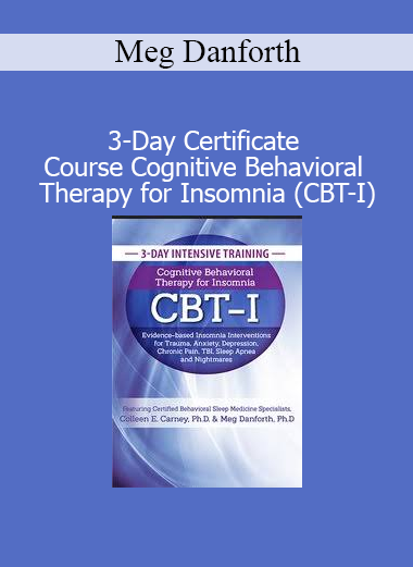 Meg Danforth’s 3-Day CBT-I Certificate Course teaches evidence-based techniques to effectively treat insomnia using Cognitive Behavioral Therapy