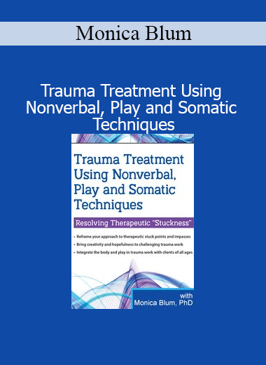 Monica Blum presenting Trauma Treatment using nonverbal, play and somatic techniques for healing