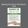 Nancy Joyner - Nearing the End of Life Dare to Care course on end-of-life care and compassion