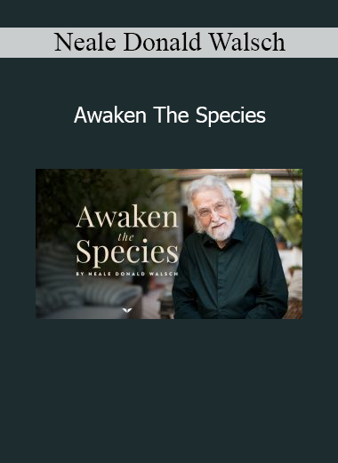 Neale Donald Walsch’s Awaken The Species course guides spiritual seekers toward higher consciousness and alignment with evolved beings