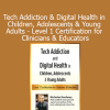 Nicholas Kardaras’ Tech Addiction & Digital Health Certification course equips clinicians and educators to identify and treat screen-related disorders in youth
