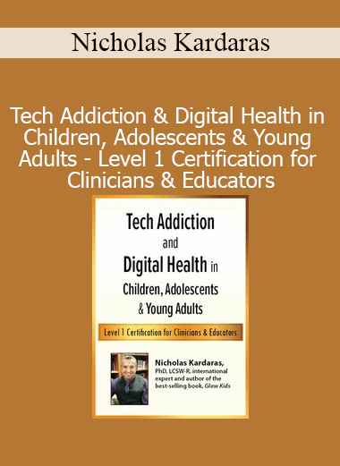 Nicholas Kardaras’ Tech Addiction & Digital Health Certification course equips clinicians and educators to identify and treat screen-related disorders in youth