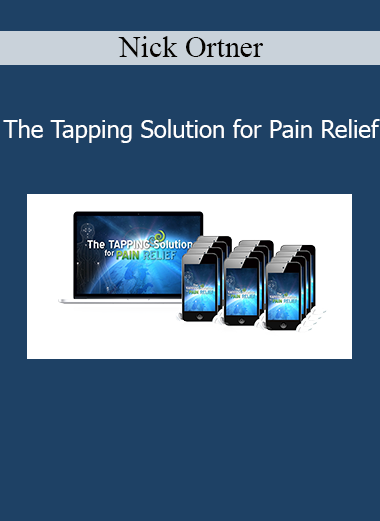 Download Nick Ortner The Tapping Solution for Pain Relief – EFT techniques for chronic pain and healing