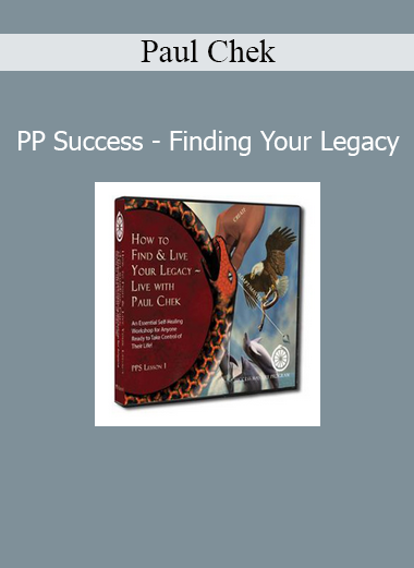 Paul Chek - PP Success: Finding Your Legacy personal growth and purpose course