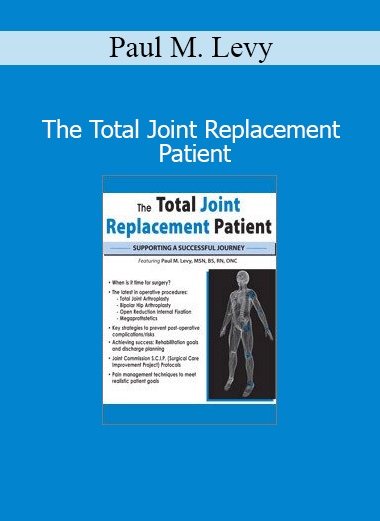 Paul M. Levy presenting The Total Joint Replacement Patient training for orthopedic care providers