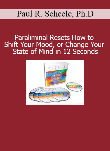 Paul R. Scheele presenting Paraliminal Resets course on rapid mood shifting and mental state transformation in just 12 seconds