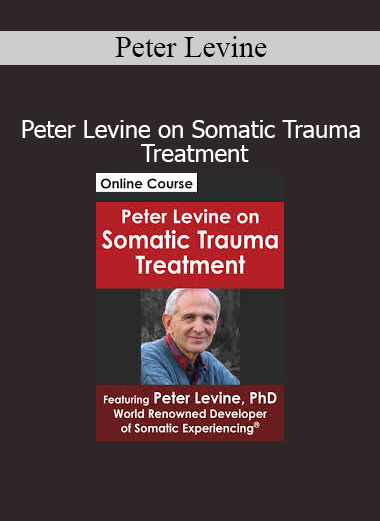 Peter Levine’s course on Somatic Trauma Treatment explores body-based approaches to healing trauma through nervous system regulation