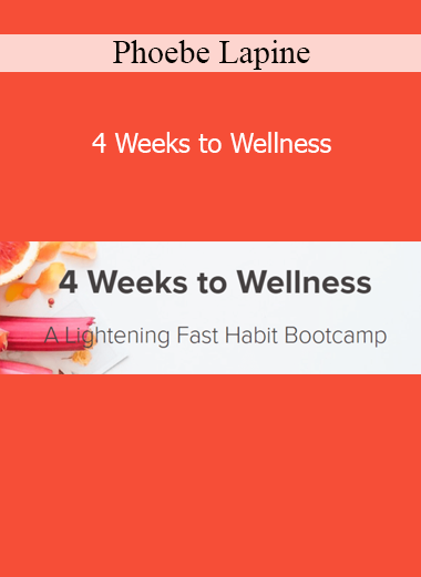 Phoebe Lapine’s 4 Weeks to Wellness course offers a step-by-step reset program to support gut health, energy, and sustainable lifestyle habits