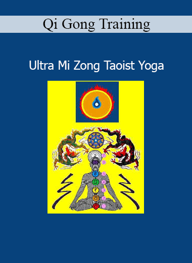 Ultra Mi Zong Taoist Yoga course blends Qi Gong training with ancient Taoist movement and energy cultivation practices for health and vitality