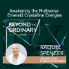 Raquel Spencer activating emerald crystalline energies for multidimensional awakening and spiritual alignment