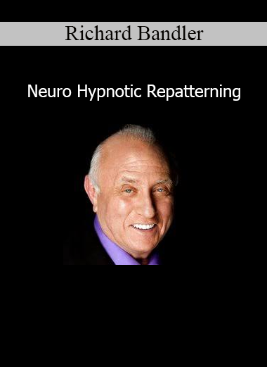 Richard Bandler teaching Neuro Hypnotic Repatterning techniques for personal transformation