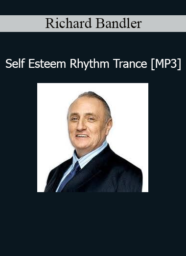 Richard Bandler Self Esteem Rhythm Trance NLP audio MP3 course cover
